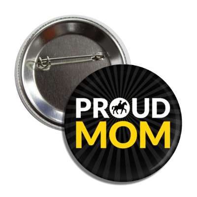 proud horseback riding mom horses button