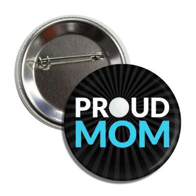 proud mom golf golfball button