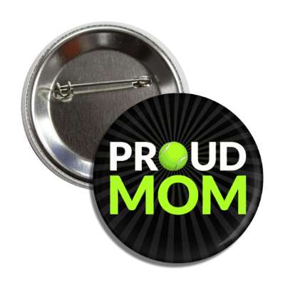 proud tennis mom tennis ball button