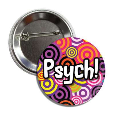 psych 1970s 70s popular saying button