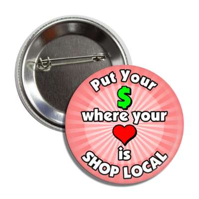 put your money where your heart is shop local pink button