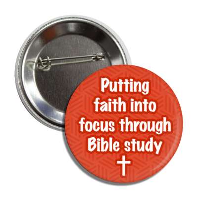 putting faith into focus through bible study cross button
