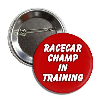 racecar champ in training button