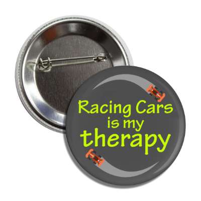 racing cars is my therapy racecars button