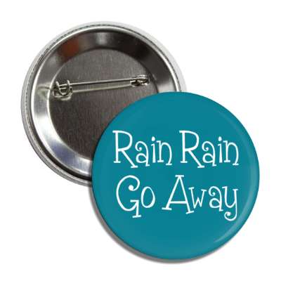 rain rain go away button