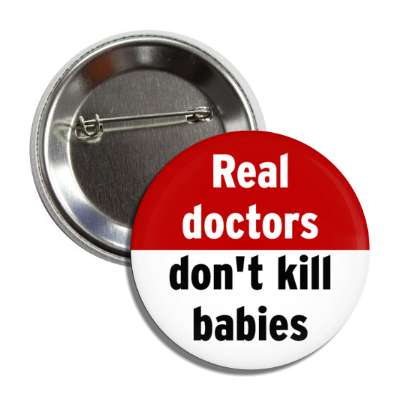 real doctors dont kill babies button