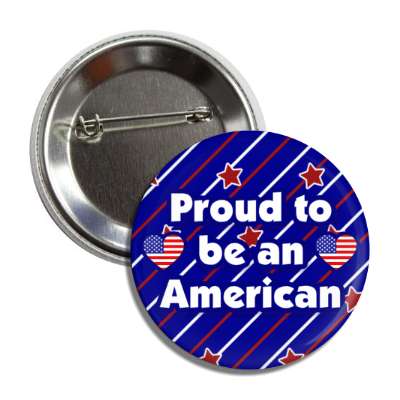 red stars blue diagonal lines proud to be an american heart us flag stars stripes button