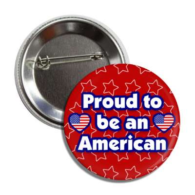 red stars proud to be an american heart us flag stars stripes button
