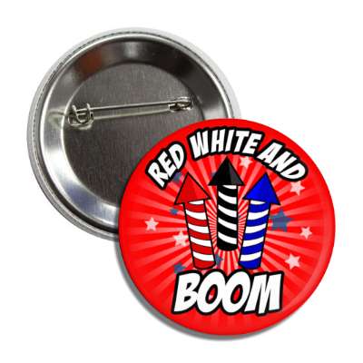 red white and boom fourth of july firecracker rockets red burst stars button