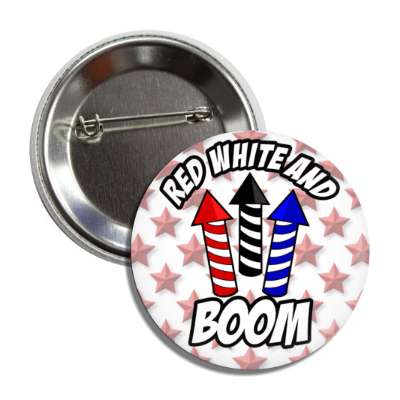 red white and boom fourth of july wordplay firecracker rockets red stars button