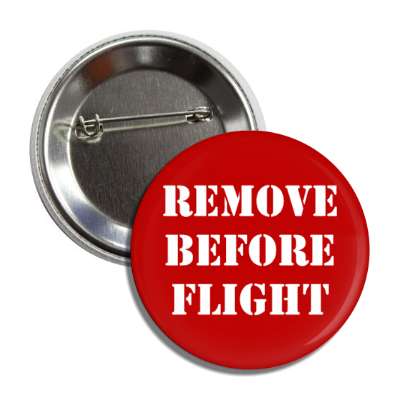 remove before flight button