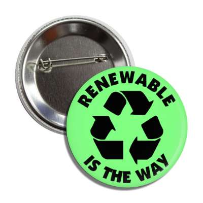 renewable is the way recycling symbol green button