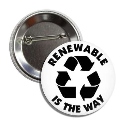 renewable is the way recycling symbol white button