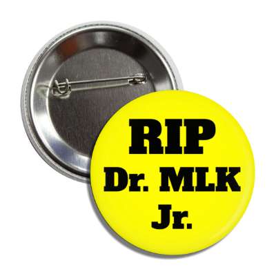 rip dr mlk jr memorial martin luther king jr yellow button