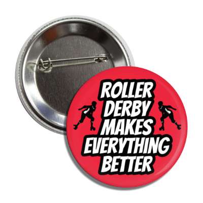 roller derby makes everything better silhouette roller derby players button