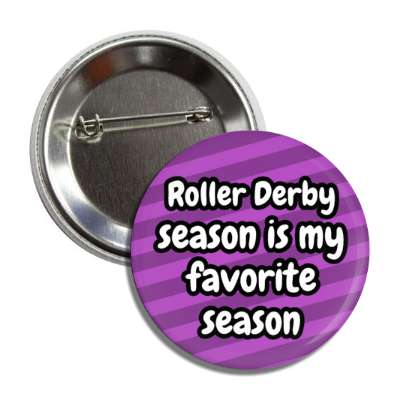 roller derby season is my favorite season button