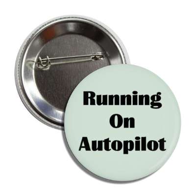running on autopilot button