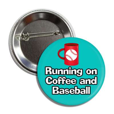 running on coffee and baseball mug button