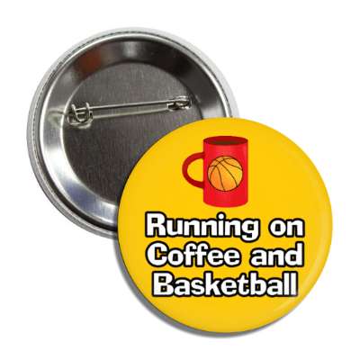 running on coffee and basketball mug button