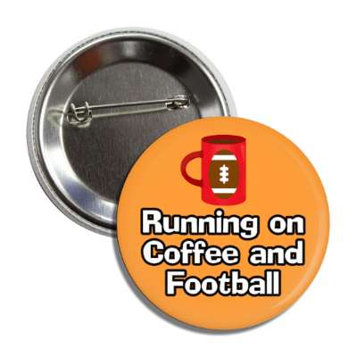 running on coffee and football mug button