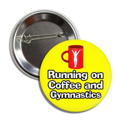 running on coffee and gymnastics mug button