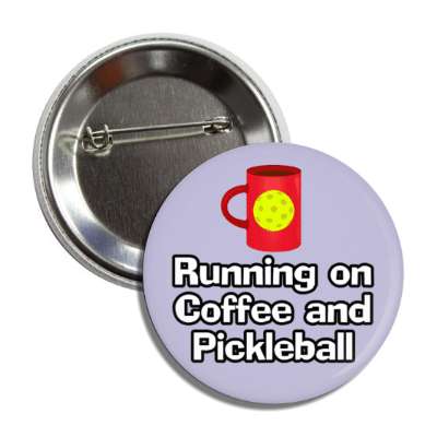 running on coffee and pickleball fuel button