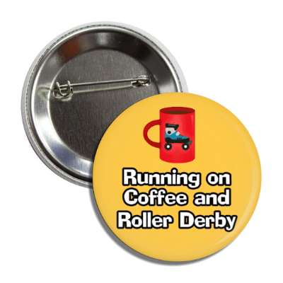 running on coffee and roller derby mug button