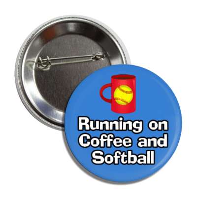 running on coffee and softball mug button