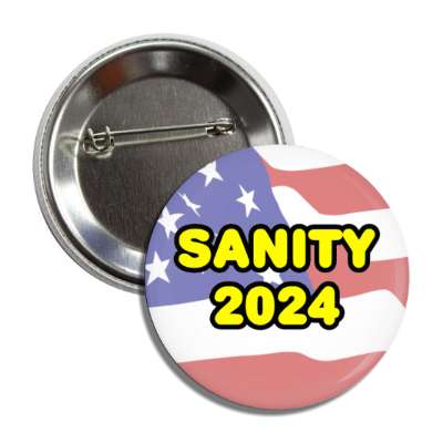 sanity 2024 usa presidential election campaign button