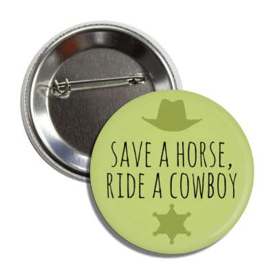 save a horse ride a cowboy hat badge wordplay joke button
