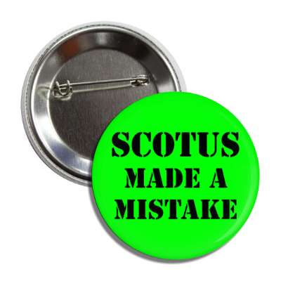 scotus made a mistake supreme court of the united states button