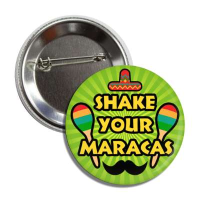 shake your maracas mustache sombrero green burst button
