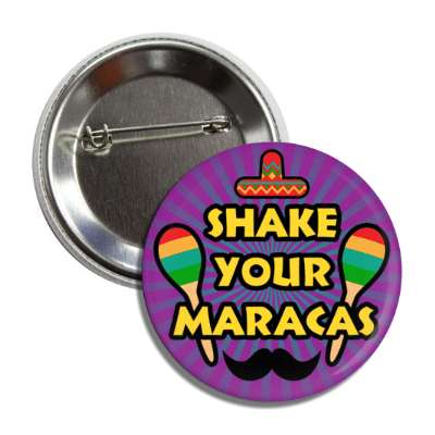 shake your maracas mustache sombrero purple burst button
