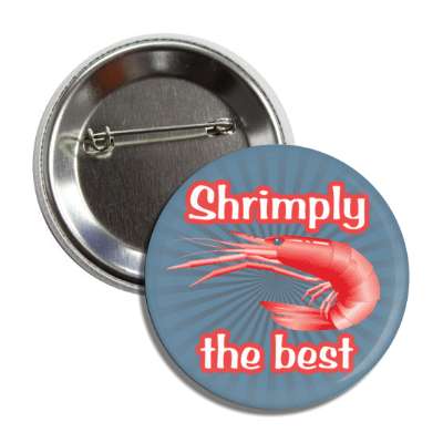 shrimply the best simply funny shrimp button