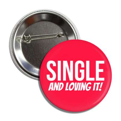 single and loving it button