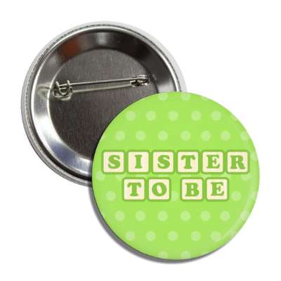 sister to be baby letter blocks polka dot green button