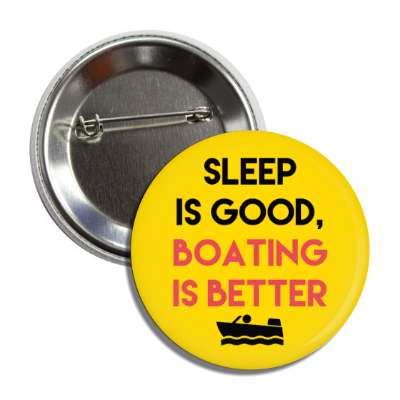 sleep is good boating is better button