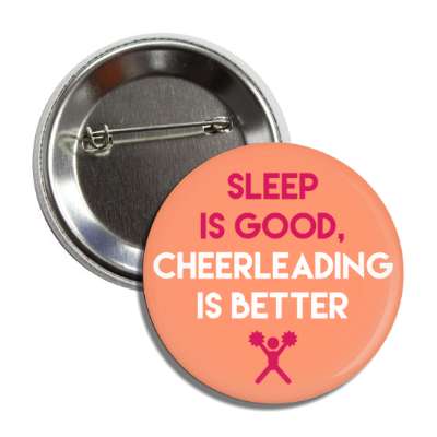 sleep is good cheerleading is better button