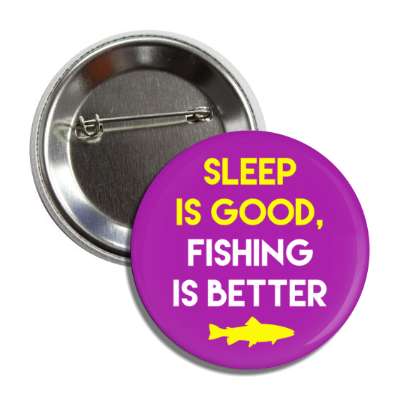 sleep is good fishing is better fish silhouette button