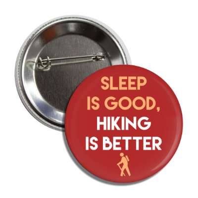 sleep is good hiking is better walking hiker symbol button