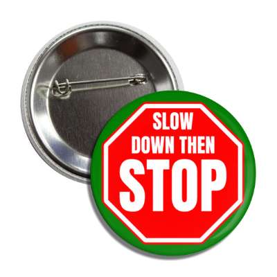 slow down then stop button