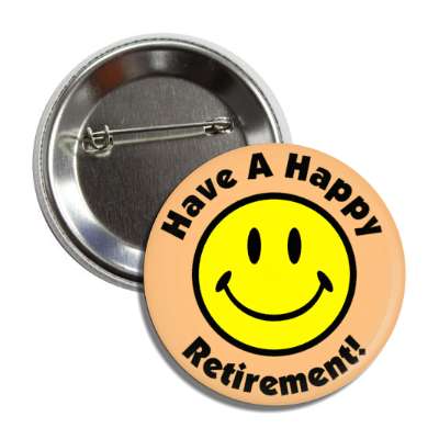 smile face have a happy retirement light orange button