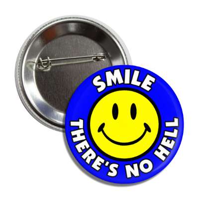 smile theres no hell smile face blue button