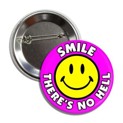 smile theres no hell smile face magenta button