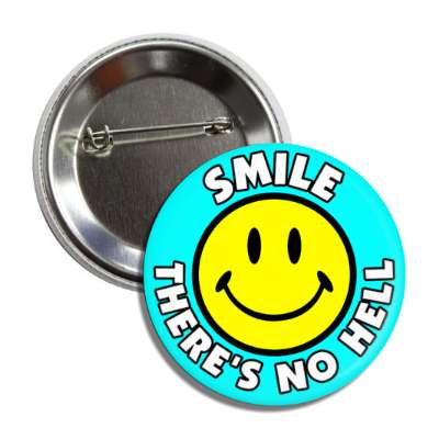 smile theres no hell smiley face aqua button