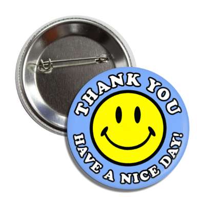 smiley face classic thank you have a nice day light blue button