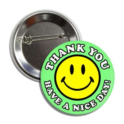 smiley face classic thank you have a nice day light green button