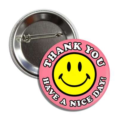 smiley face classic thank you have a nice day light pink button