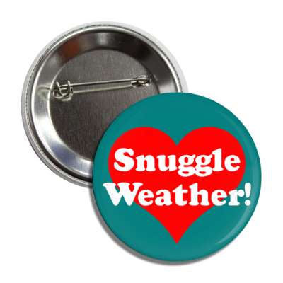 snuggle weather heart button