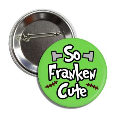 so franken cute frankenstein punny button